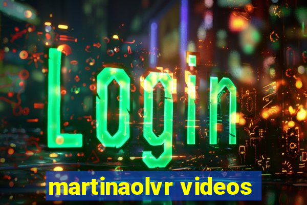 martinaolvr videos